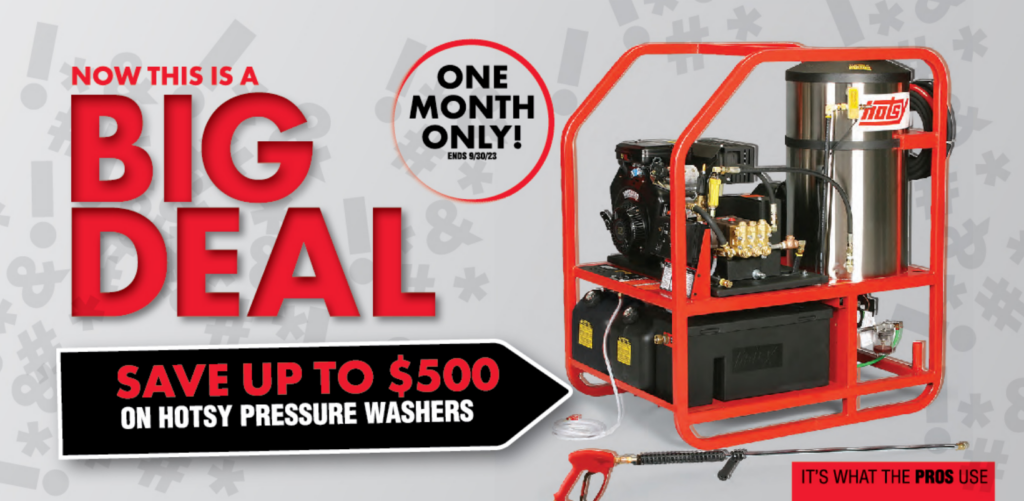 Hotsy's Big Deal - Save up to $500 on Hotsy Pressure Washers